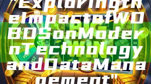 "Exploring the Impact of WDBOS on Modern Technology and Data Management"