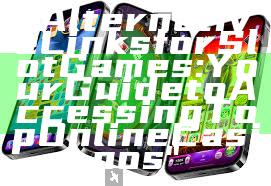 "Alternative Links for Slot Games: Your Guide to Accessing Top Online Casinos"
