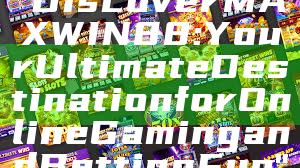 "Discover MAXWIN88: Your Ultimate Destination for Online Gaming and Betting Fun"