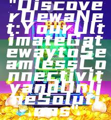 "Discover DewaNet: Your Ultimate Gateway to Seamless Connectivity and Online Solutions"