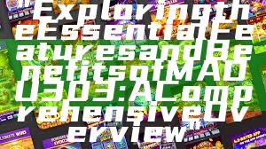 "Exploring the Essential Features and Benefits of MADU303: A Comprehensive Overview"