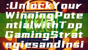 "MAXWIN303: Unlock Your Winning Potential with Top Gaming Strategies and Insights"