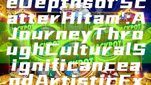 "Exploring the Depths of 'Scatter Hitam': A Journey Through Cultural Significance and Artistic Expression"