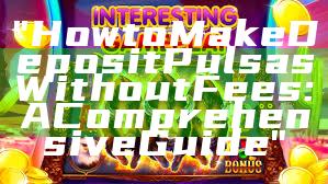 "How to Make Deposit Pulsas Without Fees: A Comprehensive Guide"
