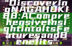 "Discovering NAGAHOKI88: A Comprehensive Insight into Its Features and Benefits"