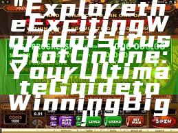 "Explore the Exciting World of Situs Slot Online: Your Ultimate Guide to Winning Big!"