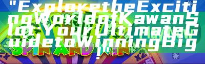 "Explore the Exciting World of Kawan Slot: Your Ultimate Guide to Winning Big!"