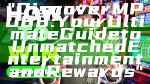 "Discover MPO88: Your Ultimate Guide to Unmatched Entertainment and Rewards"