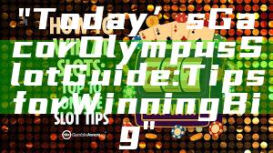 "Today’s Gacor Olympus Slot Guide: Tips for Winning Big"