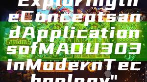 "Exploring the Concepts and Applications of MADU303 in Modern Technology"