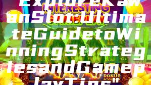 "Explore Kawan Slot: Ultimate Guide to Winning Strategies and Gameplay Tips"