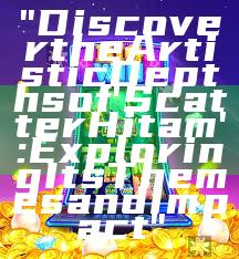 "Discover the Artistic Depths of 'Scatter Hitam': Exploring Its Themes and Impact"