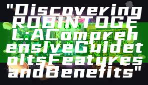 "Discovering ROBINTOGEL: A Comprehensive Guide to Its Features and Benefits"