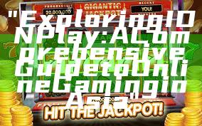 "Exploring IDN Play: A Comprehensive Guide to Online Gaming in Asia"