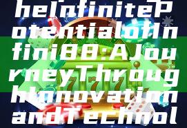 "Exploring the Infinite Potential of Infini88: A Journey Through Innovation and Technology"