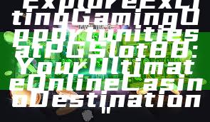 "Explore Exciting Gaming Opportunities at PGSlot88: Your Ultimate Online Casino Destination"