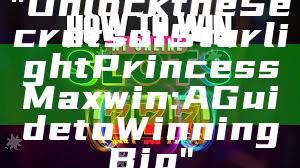 "Unlock the Secrets of Starlight Princess Maxwin: A Guide to Winning Big"
